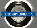 4 Tips for Filter Maintenance 